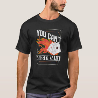 You Can't Miss Them All Texas Holdem Poker Player T-Shirt