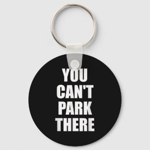 You Cant Park There Funny Viral Car Meme Sarcasm M Keychain