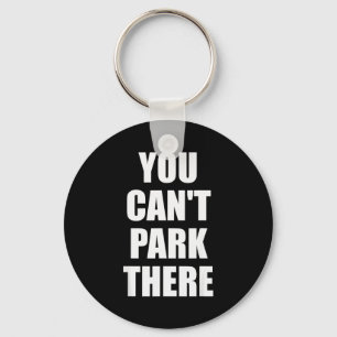 You Cant Park There Funny Viral Car Meme Sarcasm M Keychain