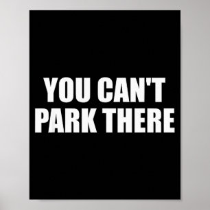 You Cant Park There Funny Viral Car Meme Sarcasm M Poster