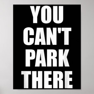 You Cant Park There Funny Viral Car Meme Sarcasm M Poster