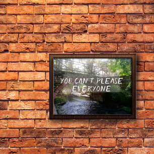You can't please everyone proverb bridge poster