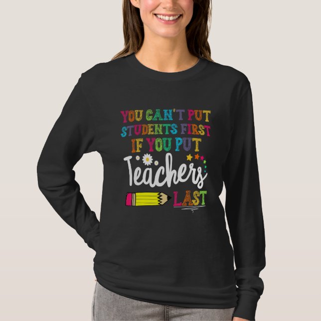 You can't put Students First if you put Teachers L T-Shirt (Front)
