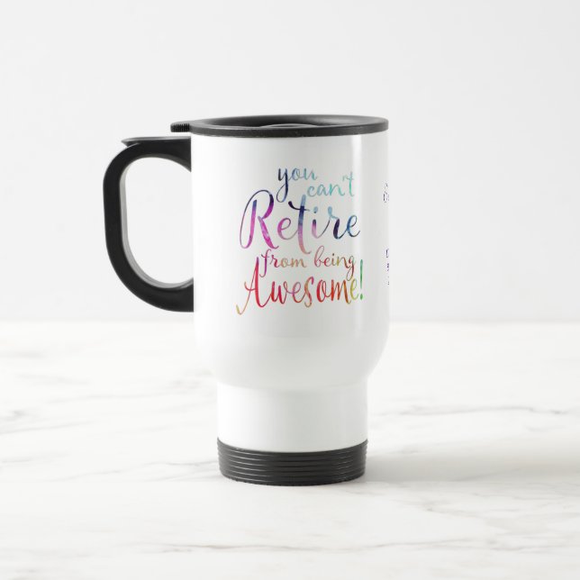 You Can't Retire From Being Awesome Travel Mug (Left)
