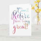 You Can't Retire From Being Great Retirement Card | Zazzle