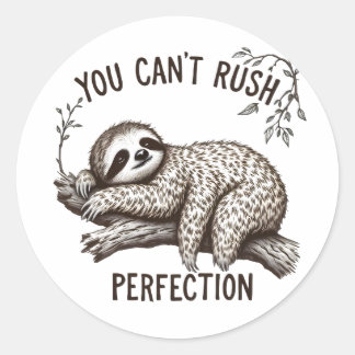 You Can't Rush Perfection Lazy Sloth Classic Round Sticker