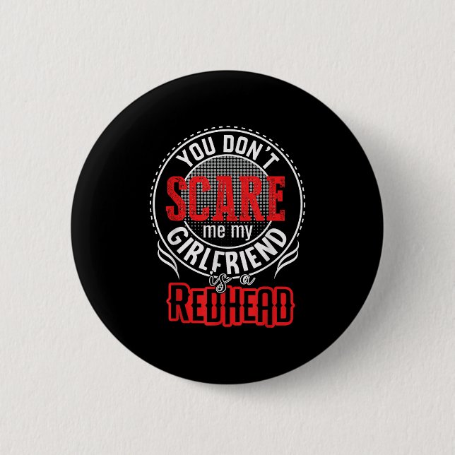 You Cant Sacre Me My Girlfriend Is A Redhead Redhe Button (Front)
