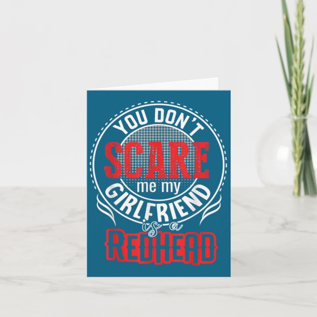 You Cant Sacre Me My Girlfriend Is A Redhead Redhe Card (Front)