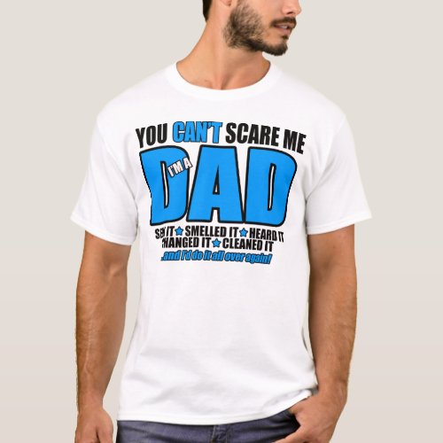 You Cant Scare Dad T-Shirt - You can't scare him, he's the dad! Great father's day gifts for dad!