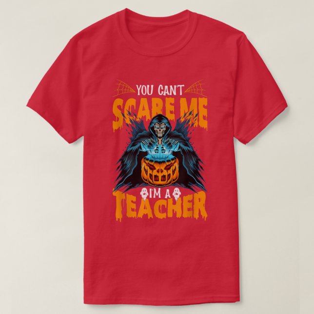 You Can't Scare I'm A Teacher Funny Halloween Men  T-Shirt (Design Front)