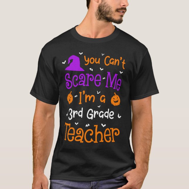 You Can't Scare Me 3rd Grade Teacher Halloween T-Shirt (Front)