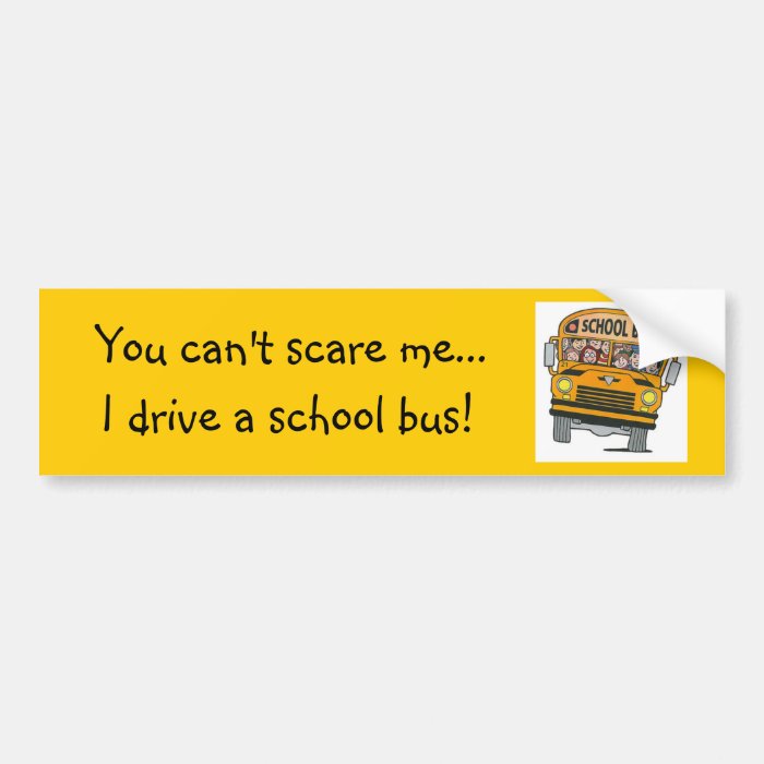 You can't scare me bumper stickers