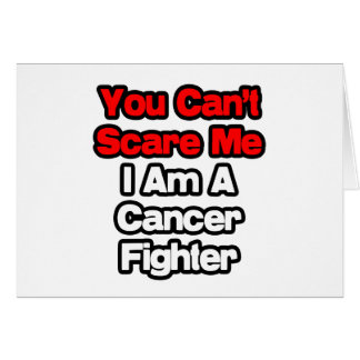You Can't Scare Me...Cancer Fighter Cards