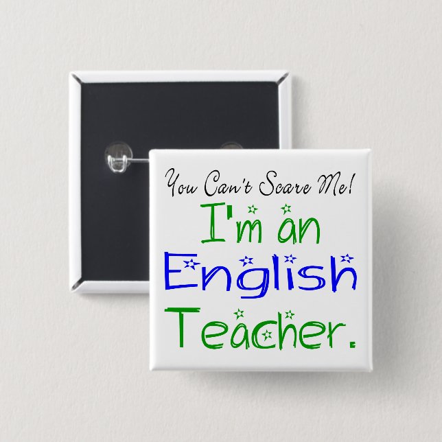 You Can't Scare Me Cute English Teacher Pinback Button (Front & Back)