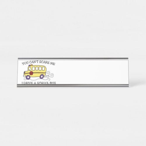 You Cant Scare Me Desk Name Plate