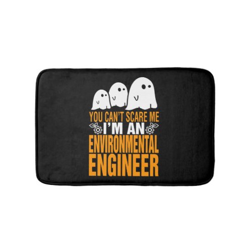 You Cant Scare Me Environmental Engineer Halloween Bath Mat