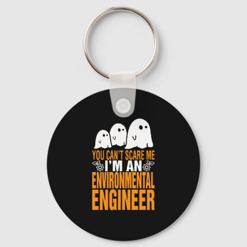 You Cant Scare Me Environmental Engineer Halloween Keychain