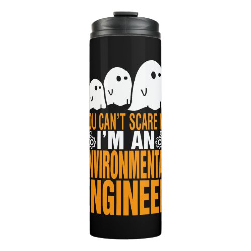 You Cant Scare Me Environmental Engineer Halloween Thermal Tumbler