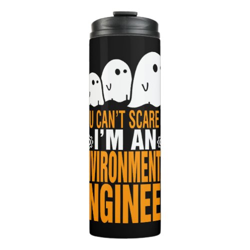 You Cant Scare Me Environmental Engineer Halloween Thermal Tumbler