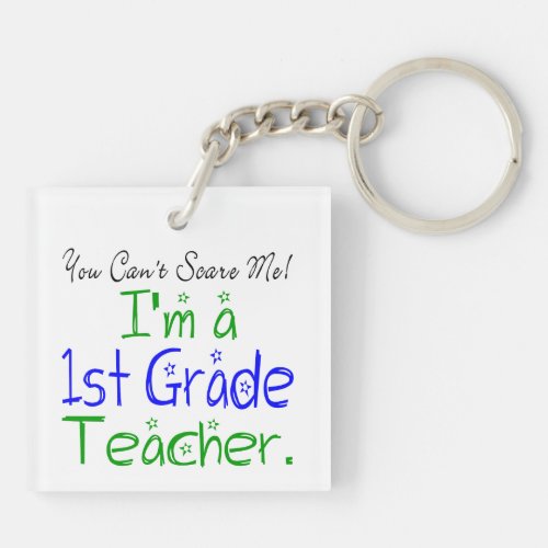 You Cant Scare Me Funny 1st Grade Teacher Keychain