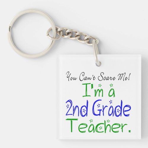 You Cant Scare Me Funny 2nd Grade Teacher Keychain