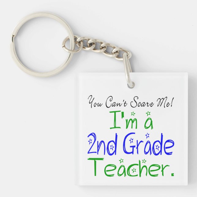 You Can't Scare Me Funny 2nd Grade Teacher Keychain (Front)
