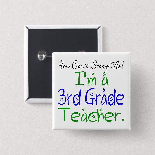 You Can't Scare Me Funny 3rd Grade Teacher Button (Front & Back)