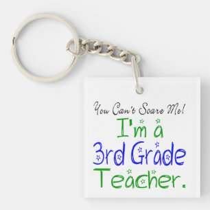 You Can't Scare Me Funny 3rd Grade Teacher Keychain