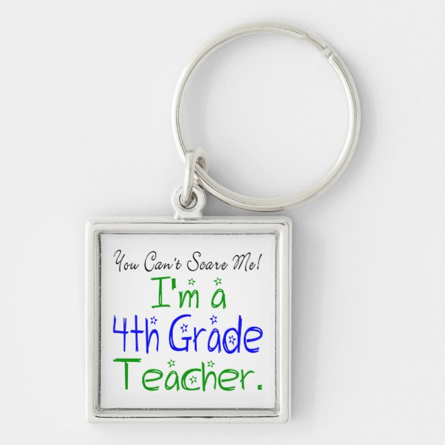 You Can't Scare Me Funny Fourth Grade Teacher Keychain (Front)