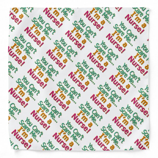 You Can't Scare Me, Funny Nurse Nursing Bandana (Front)