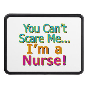 You Can't Scare Me, Funny Nurse Nursing Hitch Cover