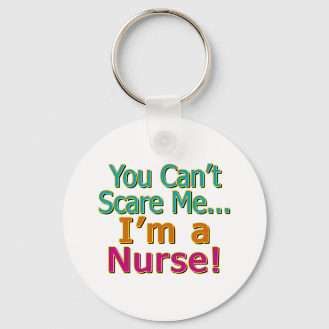 You Can't Scare Me, Funny Nurse Nursing Keychain (Front)