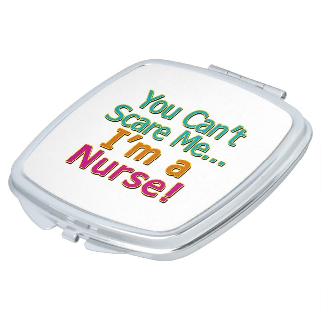 You Can't Scare Me, Funny Nurse Nursing Makeup Mirror (Turned)
