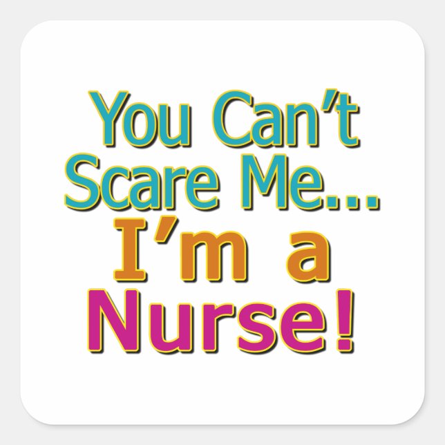 You Can't Scare Me, Funny Nurse Nursing Square Sticker (Front)