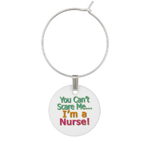 You Can't Scare Me, Funny Nurse Nursing Wine Charm