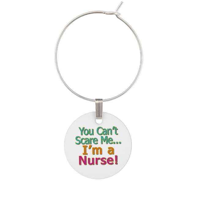 You Can't Scare Me, Funny Nurse Nursing Wine Charm (Front)