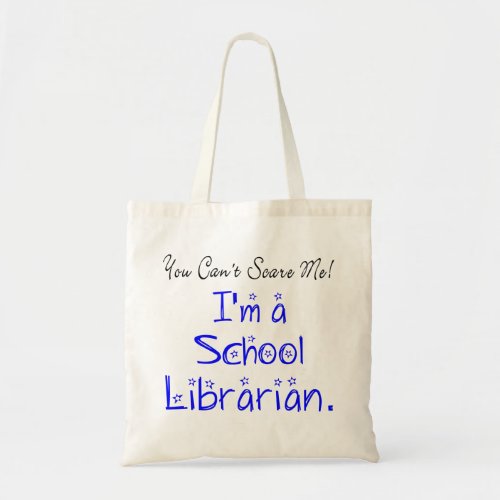 You Cant Scare Me Funny School Librarian Quote Tote Bag