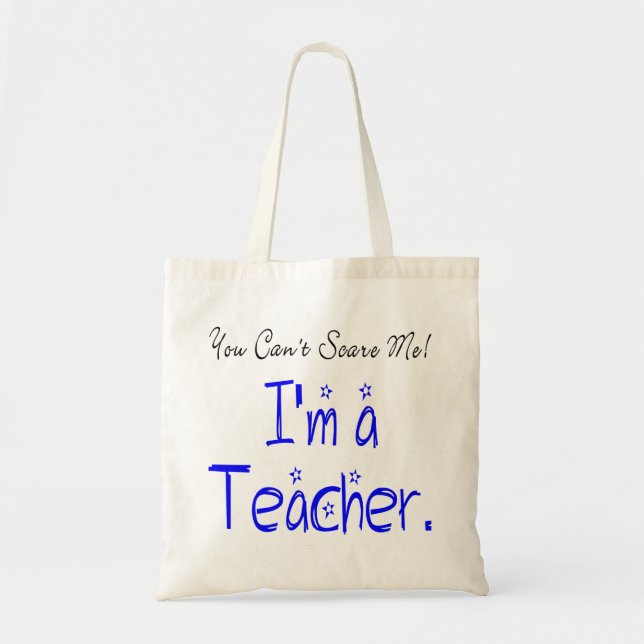 You Can't Scare Me Funny Teacher Quote Tote Bag (Front)