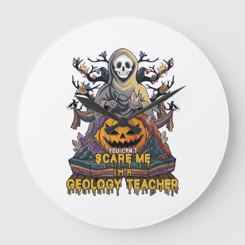 You Cant Scare Me Geology Teacher Halloween Skelet Large Clock