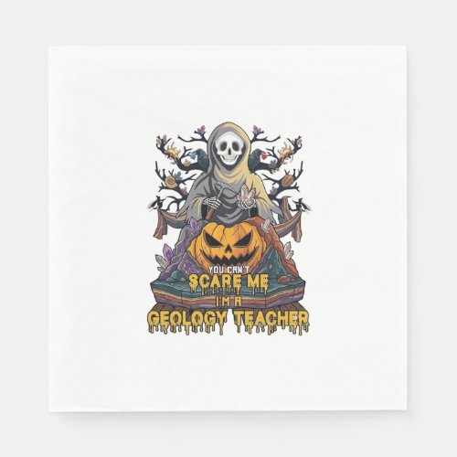 You Cant Scare Me Geology Teacher Halloween Skelet Napkins