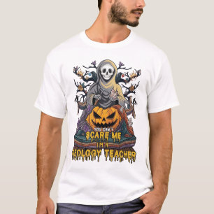 You Cant Scare Me Geology Teacher Halloween Skelet T-Shirt