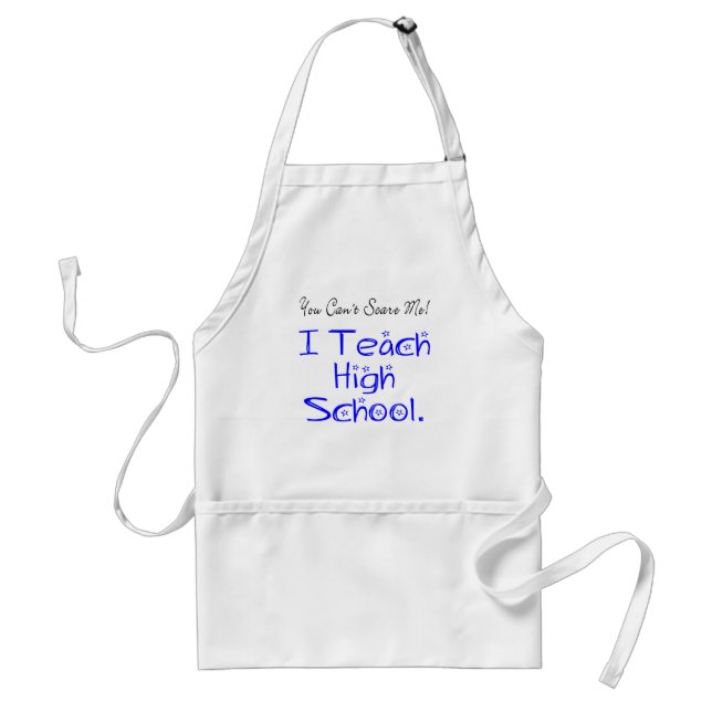 You Can't Scare Me High School Teacher Adult Apron (Front)