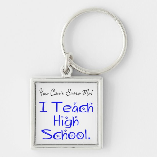 You Can't Scare Me High School Teacher Keychain (Front)