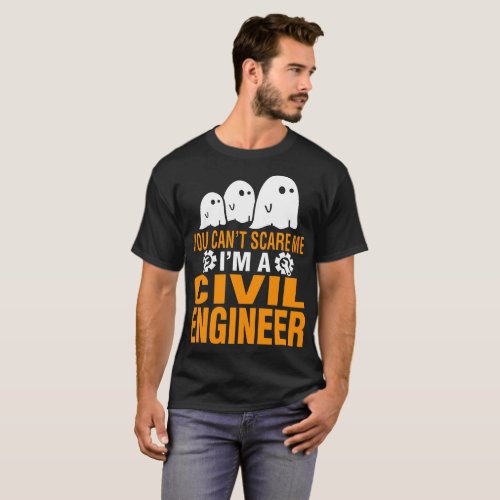 You Cant Scare Me I Am A Civil Engineer Halloween T_Shirt