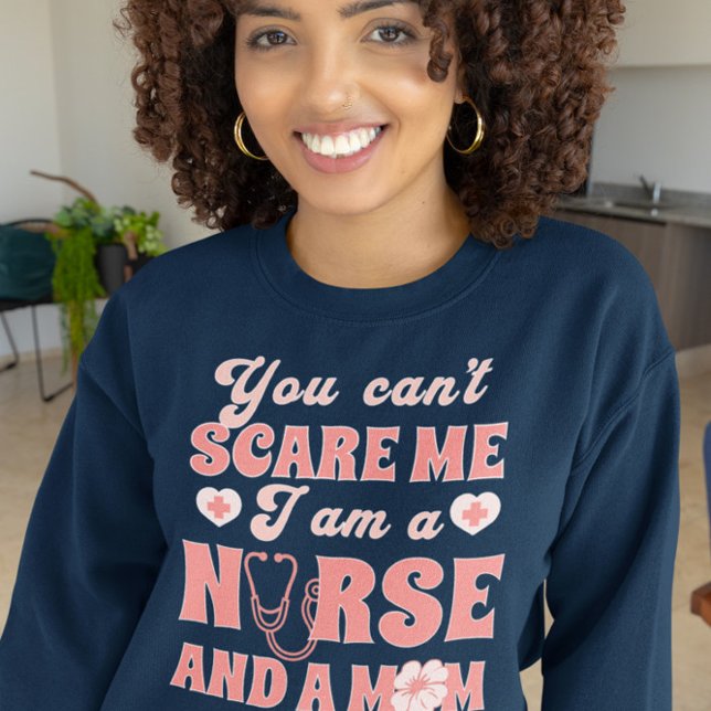 You can't Scare Me I am a Nurse Sweatshirt (Creator Uploaded)