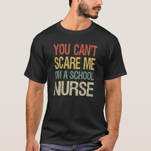 You Can't Scare Me I Am A School Nurse  Future Nur T-Shirt (Front)