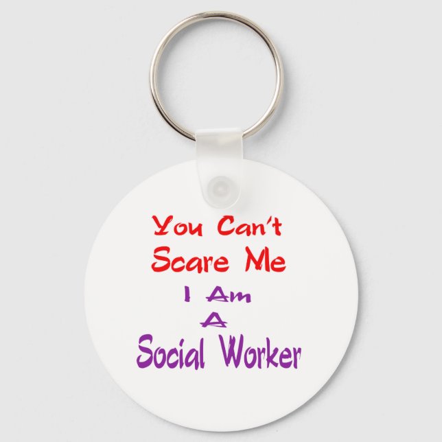 You can't scare me I am a Social Worker. Keychain (Front)