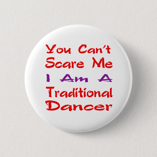 You can't scare me I am a Traditional Dancer Button (Front)