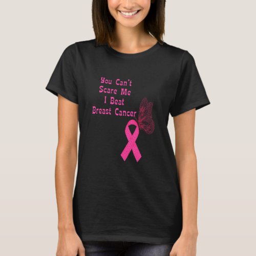 You Cant Scare Me I Beat Breast Cancer Pink T_Shirt