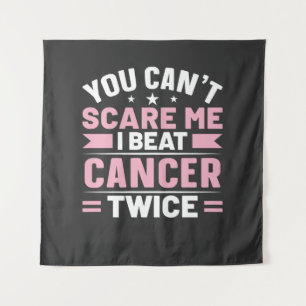 You Can't Scare Me, I Beat Cancer Twice Tapestry